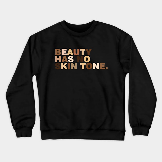 Beauty Has No Skin Tone Crewneck Sweatshirt by ricardotito